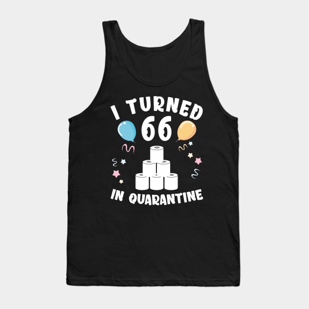 I Turned 66 In Quarantine Tank Top by Kagina